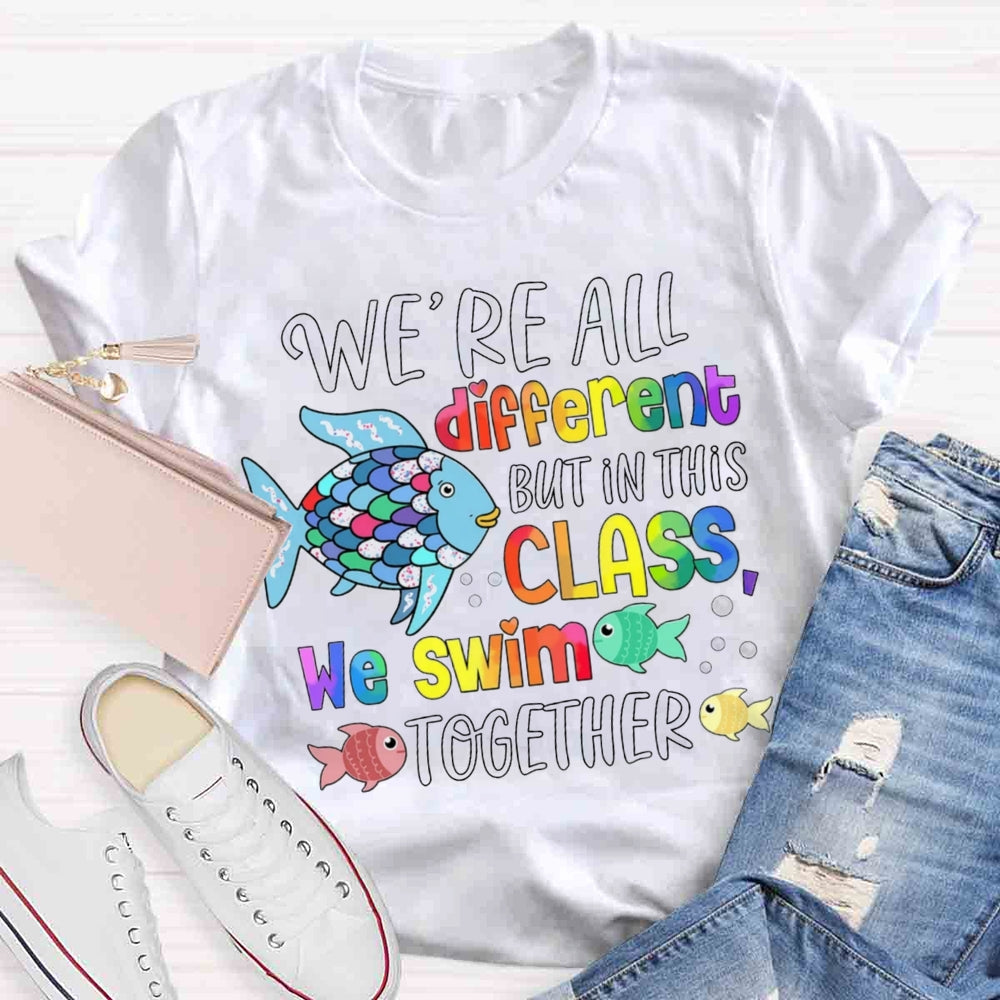 We Are Different But In This School We All Swim Together Cute Fish T-Shirt