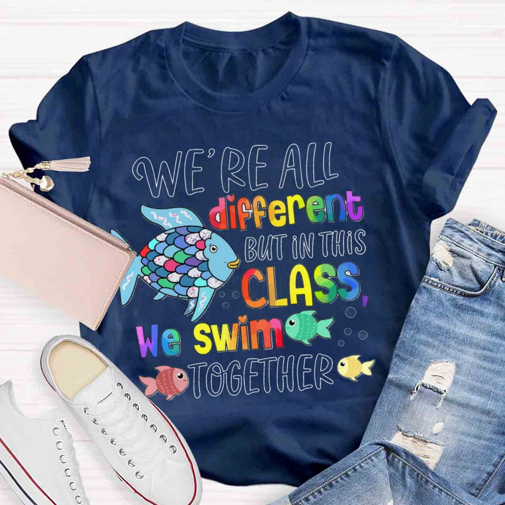 We Are Different But In This School We All Swim Together Cute Fish T-Shirt