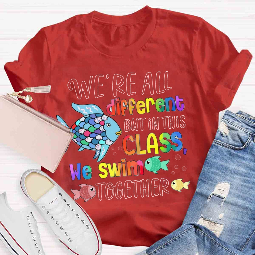 We Are Different But In This School We All Swim Together Cute Fish T-Shirt