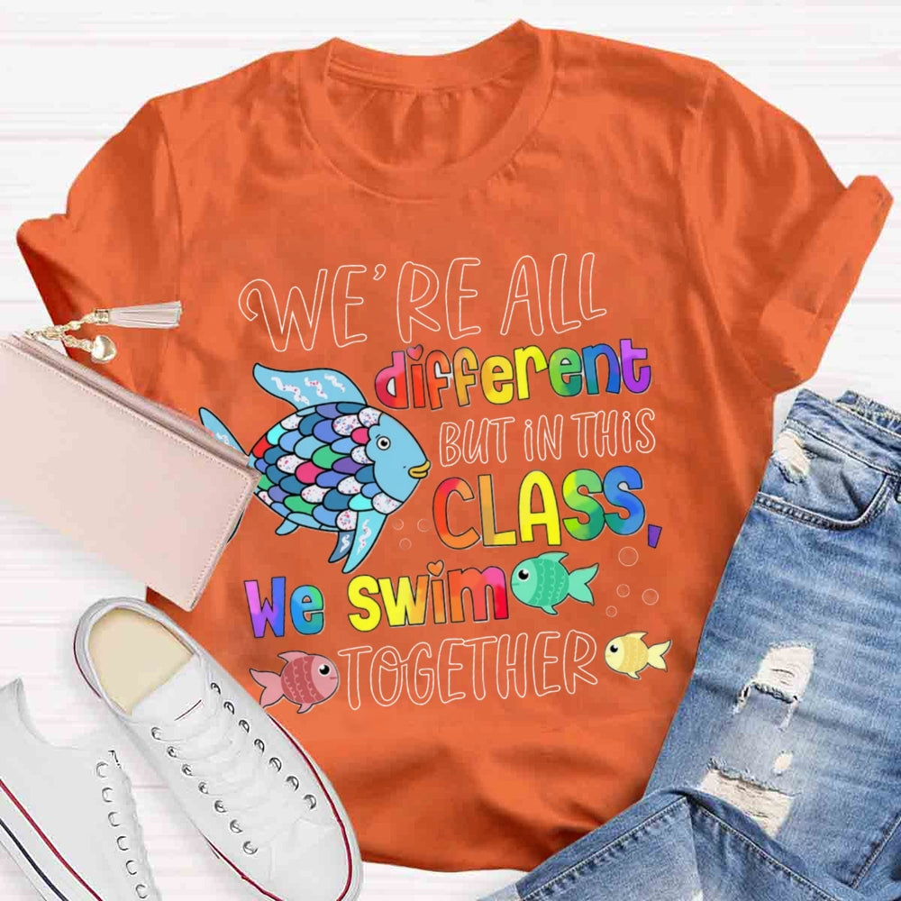 We Are Different But In This School We All Swim Together Cute Fish T-Shirt