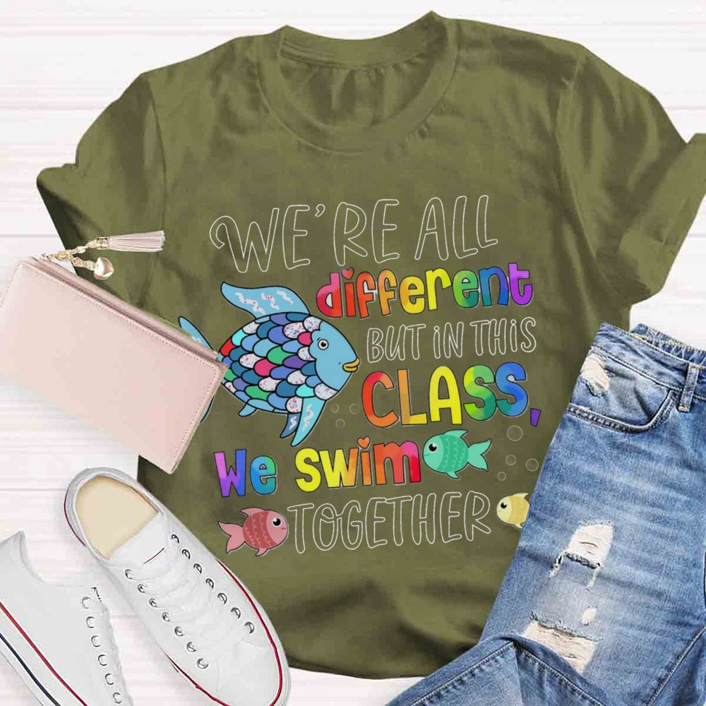 We Are Different But In This School We All Swim Together Cute Fish T-Shirt