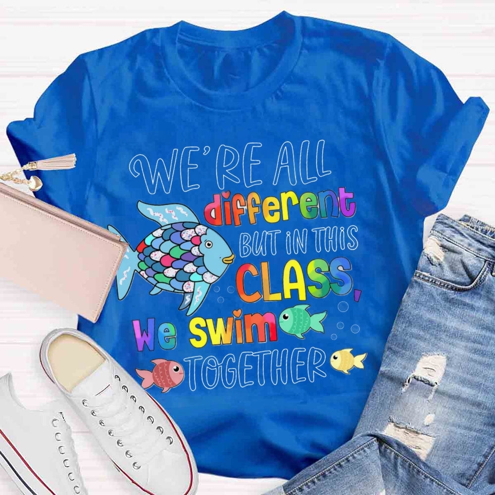 We Are Different But In This School We All Swim Together Cute Fish T-Shirt