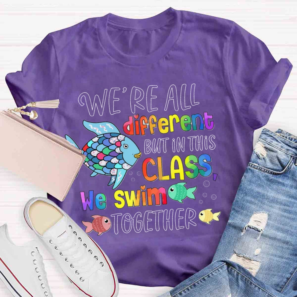 We Are Different But In This School We All Swim Together Cute Fish T-Shirt