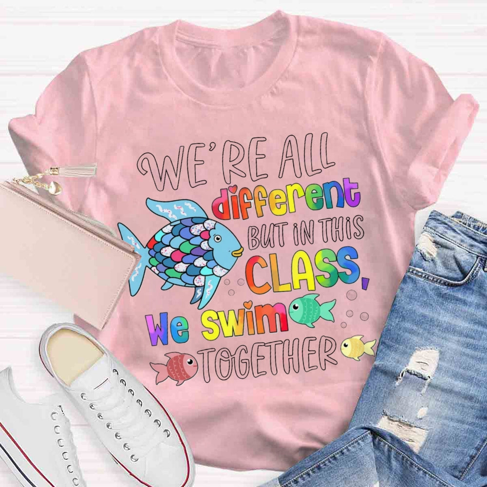 We Are Different But In This School We All Swim Together Cute Fish T-Shirt