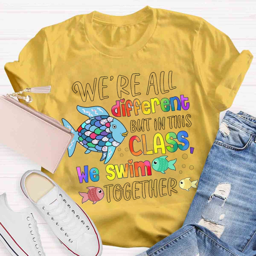 We Are Different But In This School We All Swim Together Cute Fish T-Shirt