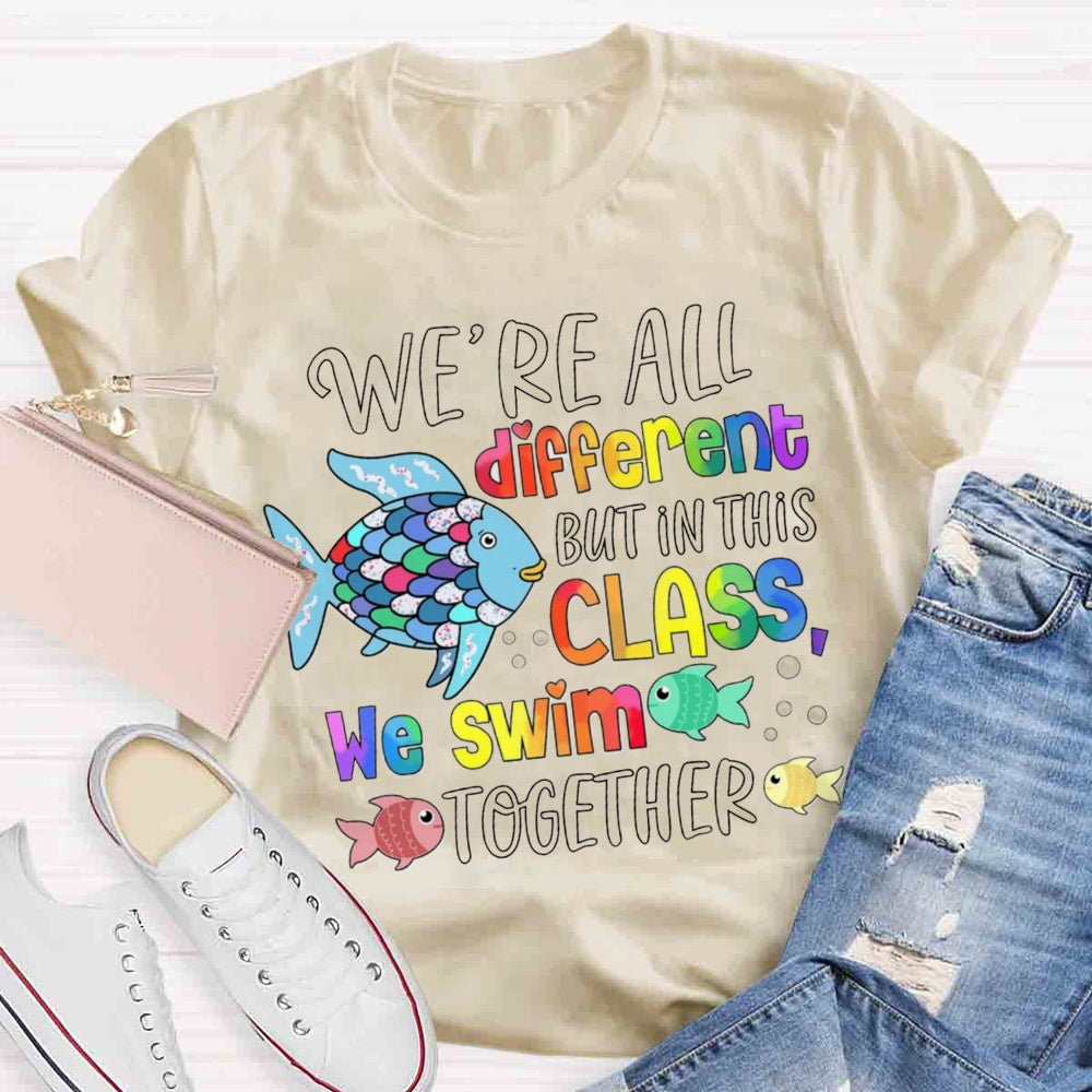 We Are Different But In This School We All Swim Together Cute Fish T-Shirt