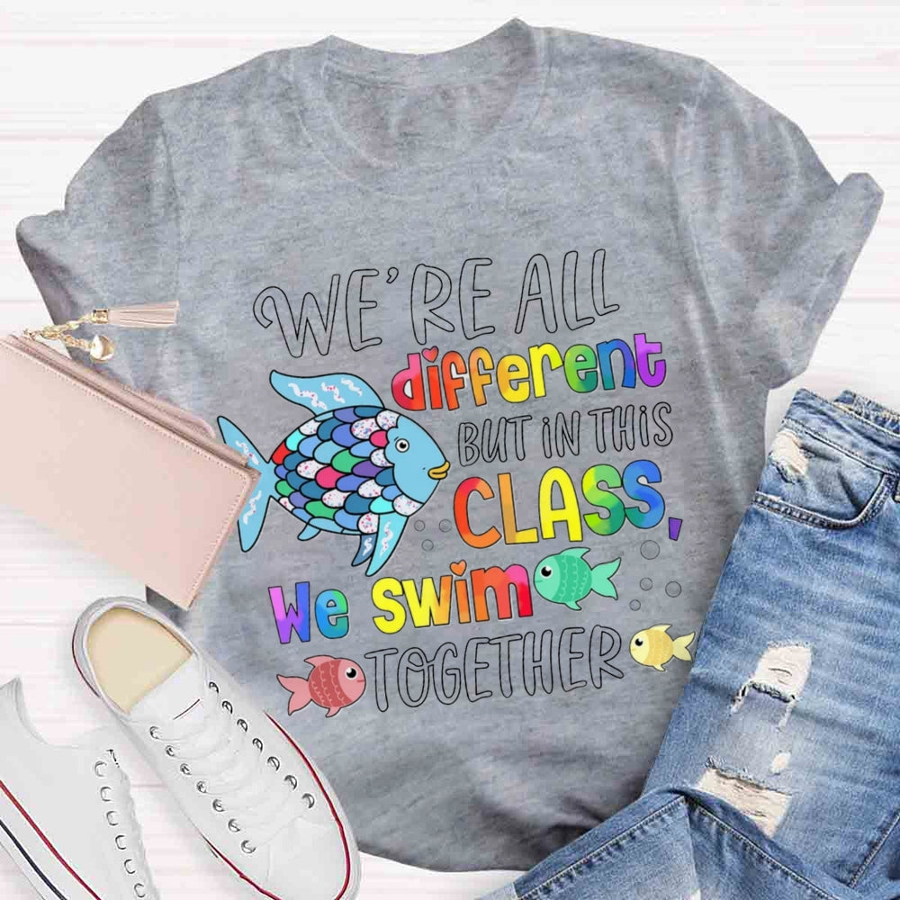 We Are Different But In This School We All Swim Together Cute Fish T-Shirt