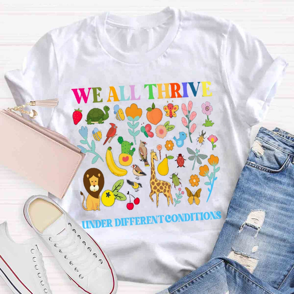 We All Thrive Under Different Conditions Floral T-shirt