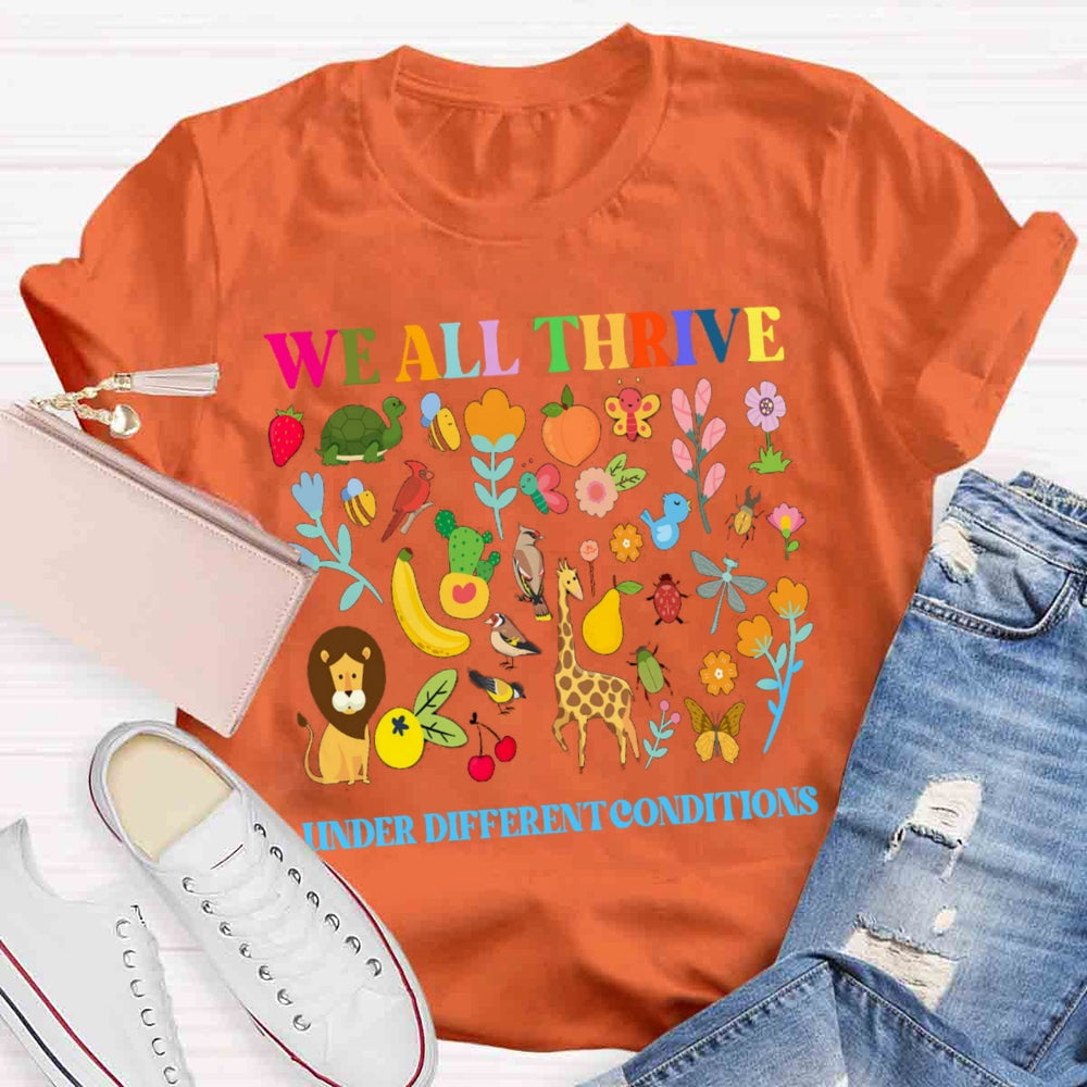 We All Thrive Under Different Conditions Floral T-shirt