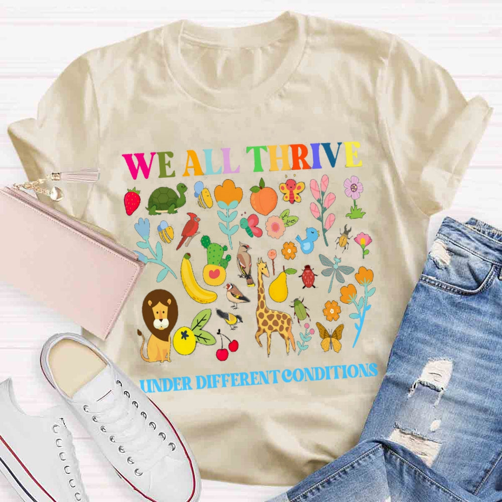 We All Thrive Under Different Conditions Floral T-shirt