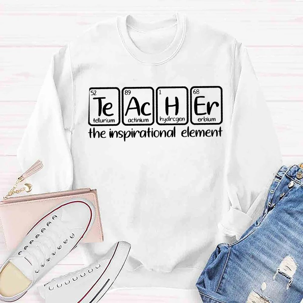 The Inspirational Element Teachers Sweatshirt