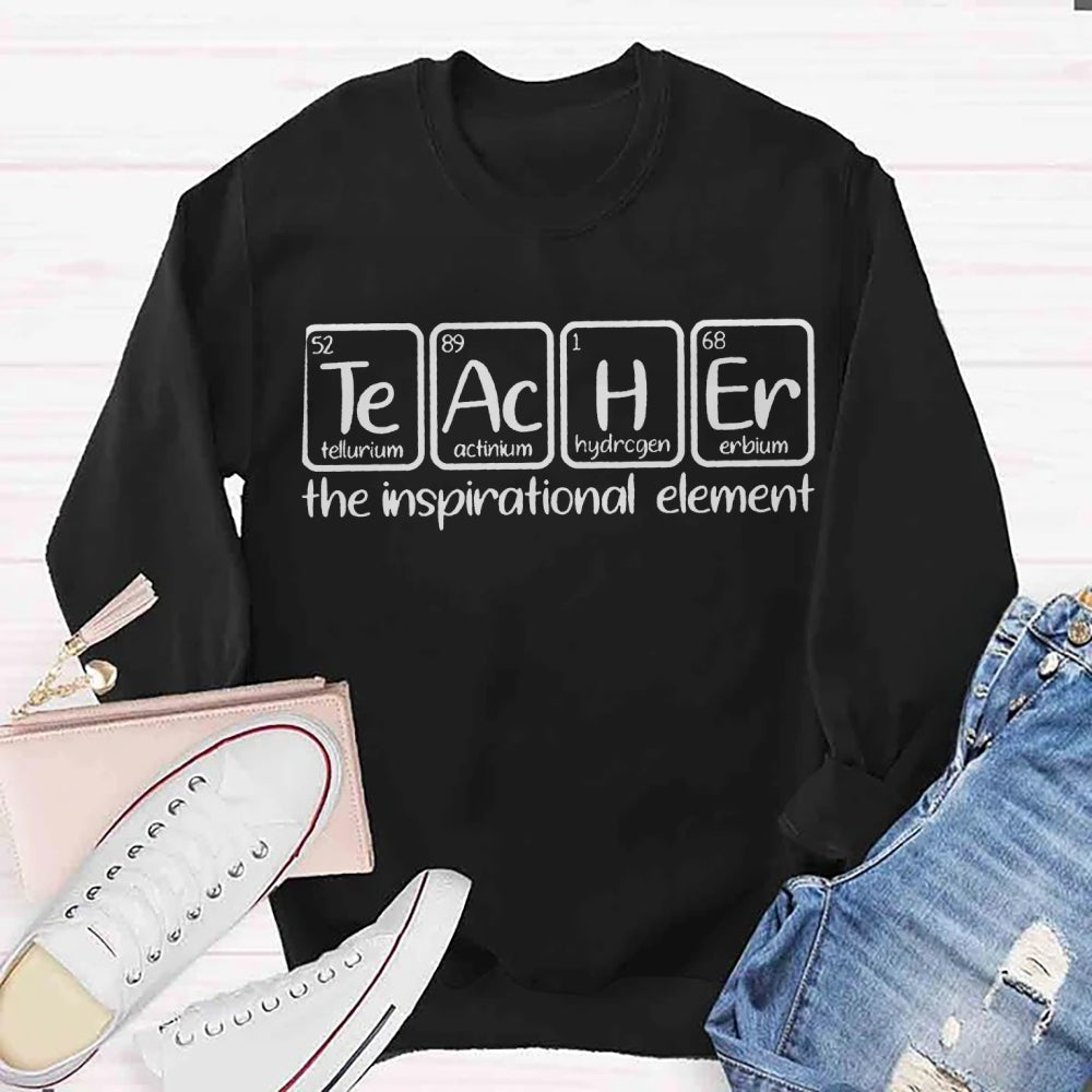 The Inspirational Element Teachers Sweatshirt