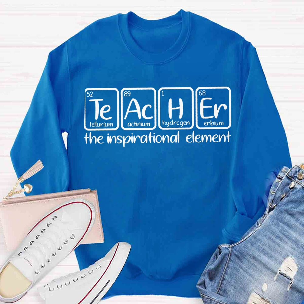 The Inspirational Element Teachers Sweatshirt