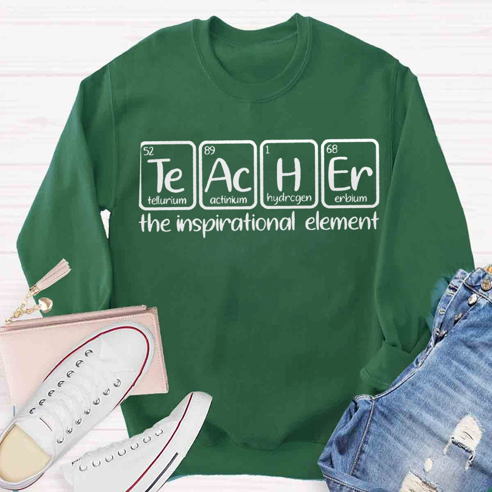 The Inspirational Element Teachers Sweatshirt