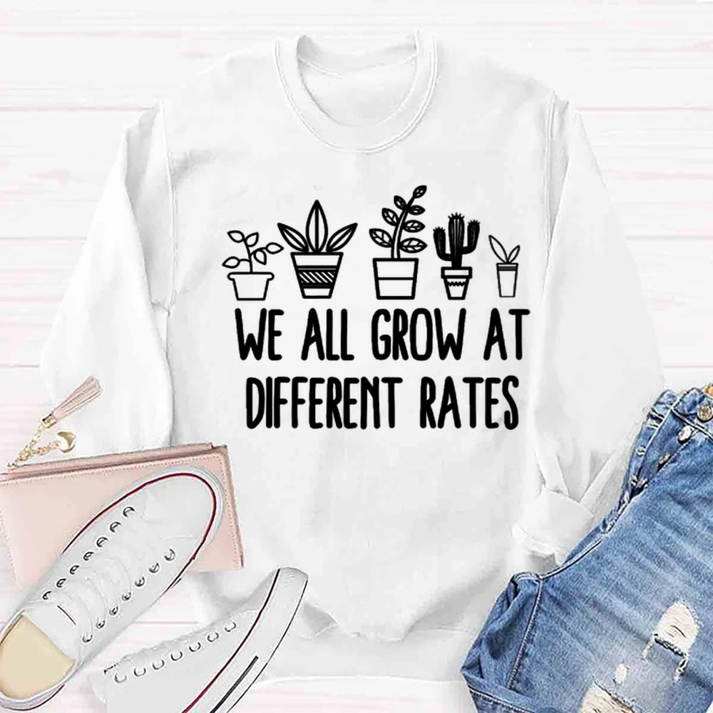 We All Grow at Different Rates Sweatshirt