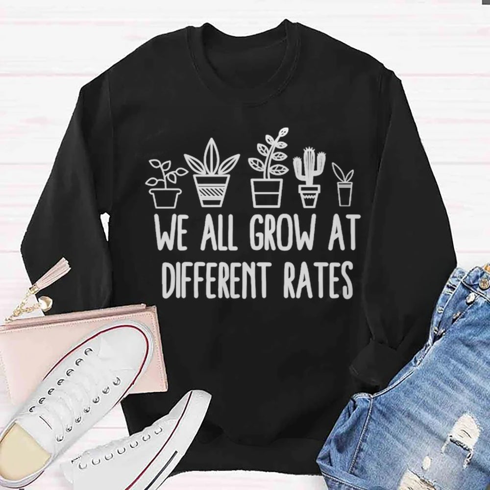 We All Grow at Different Rates Sweatshirt