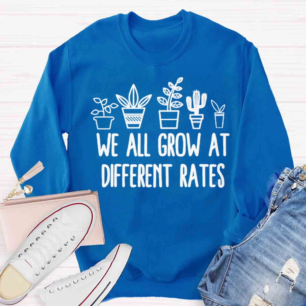 We All Grow at Different Rates Sweatshirt