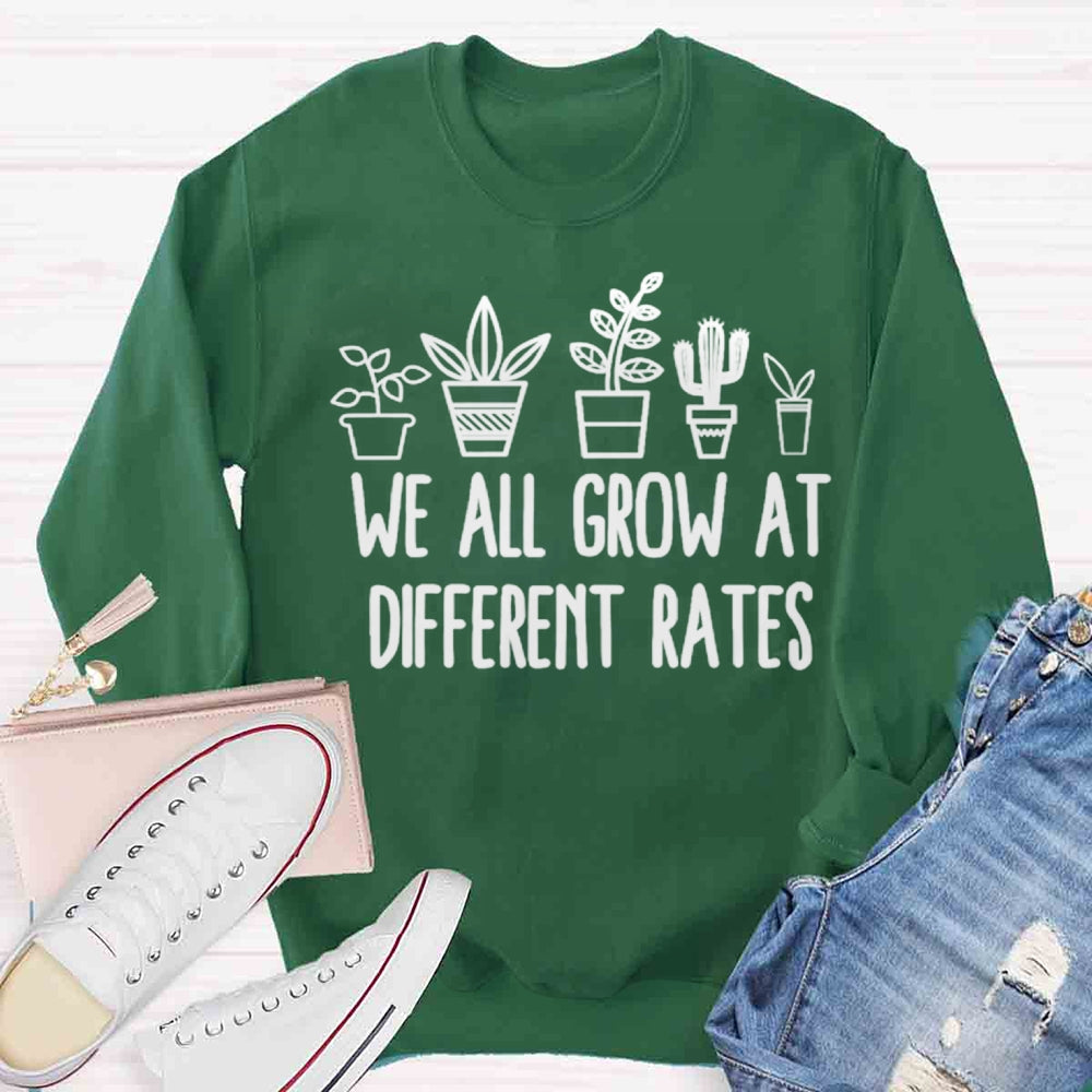 We All Grow at Different Rates Sweatshirt