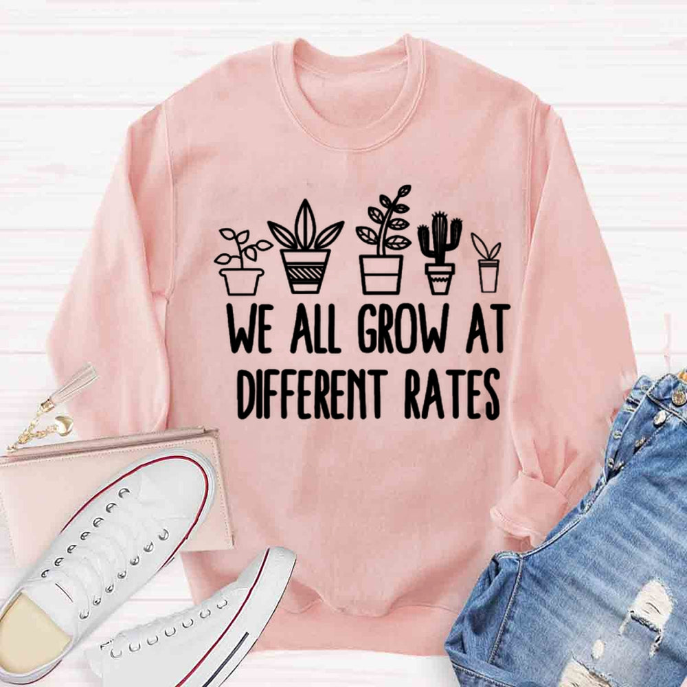 We All Grow at Different Rates Sweatshirt