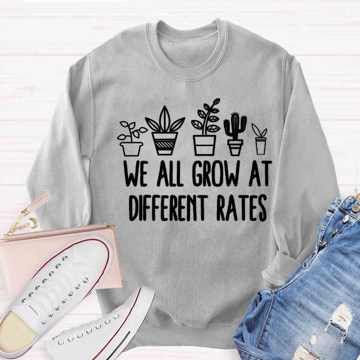 We All Grow at Different Rates Sweatshirt