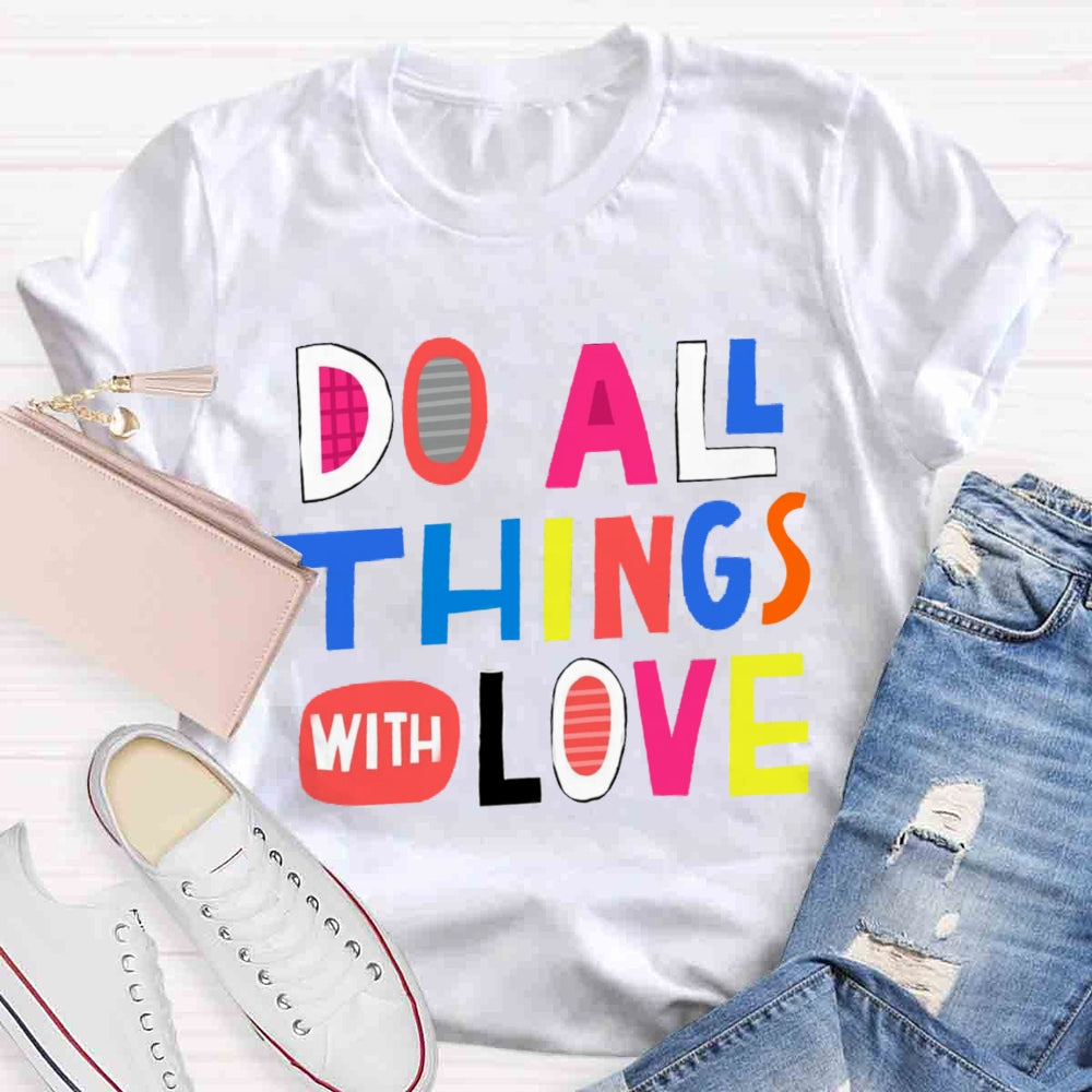 Do All Things With Love T-shirt