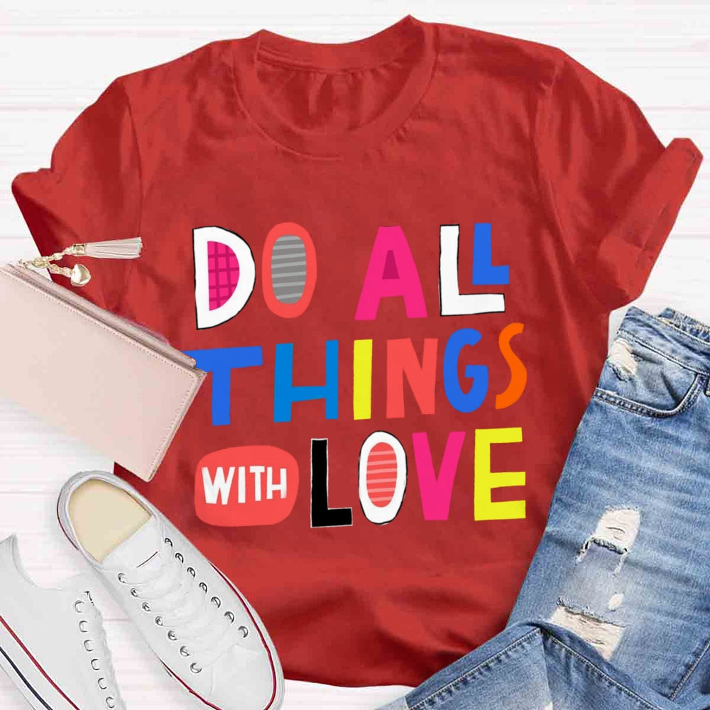 Do All Things With Love T-shirt