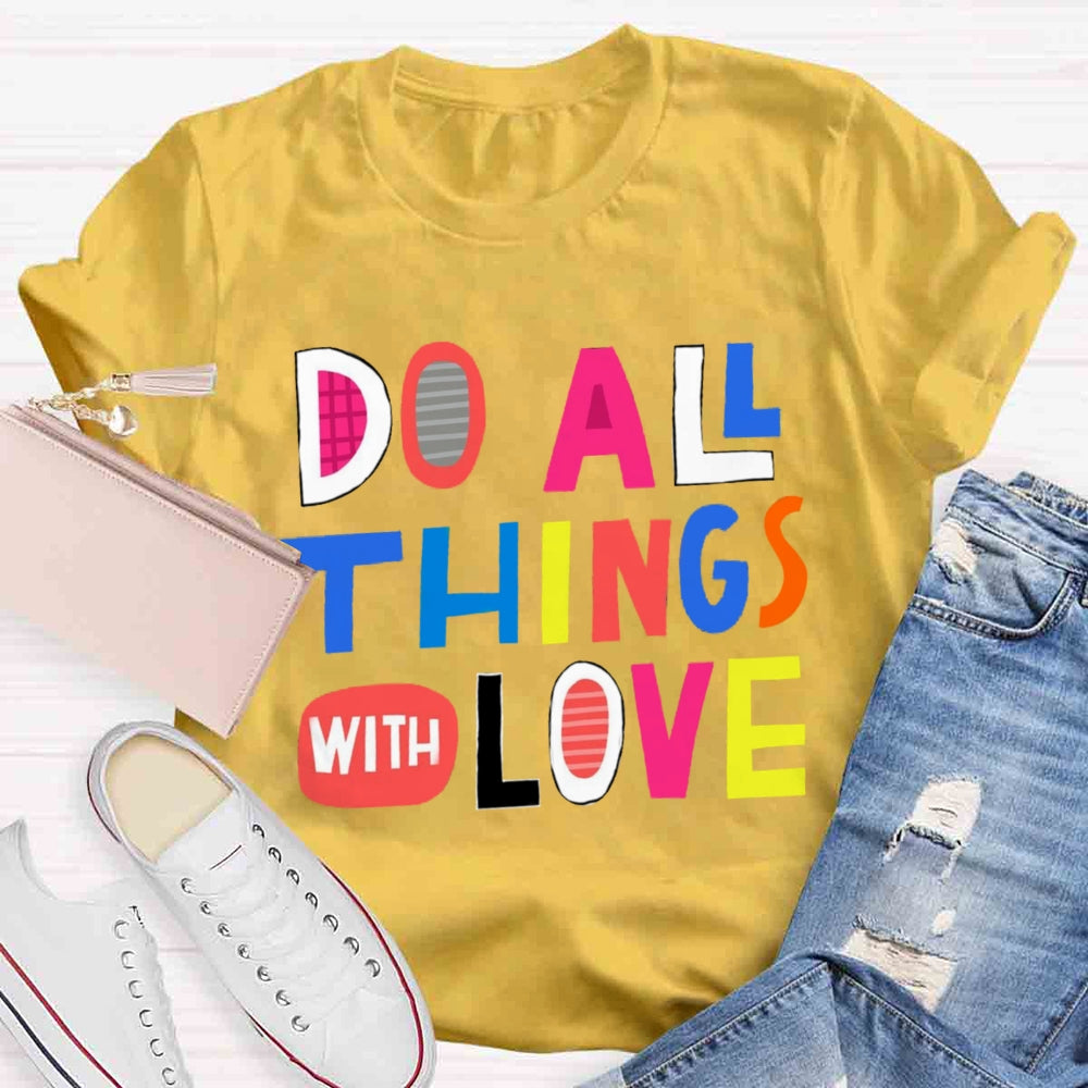 Do All Things With Love T-shirt