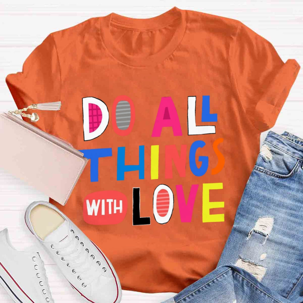 Do All Things With Love T-shirt