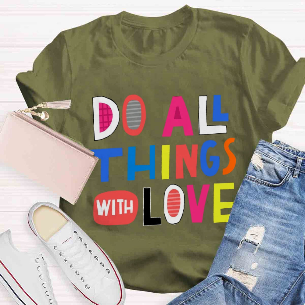 Do All Things With Love T-shirt