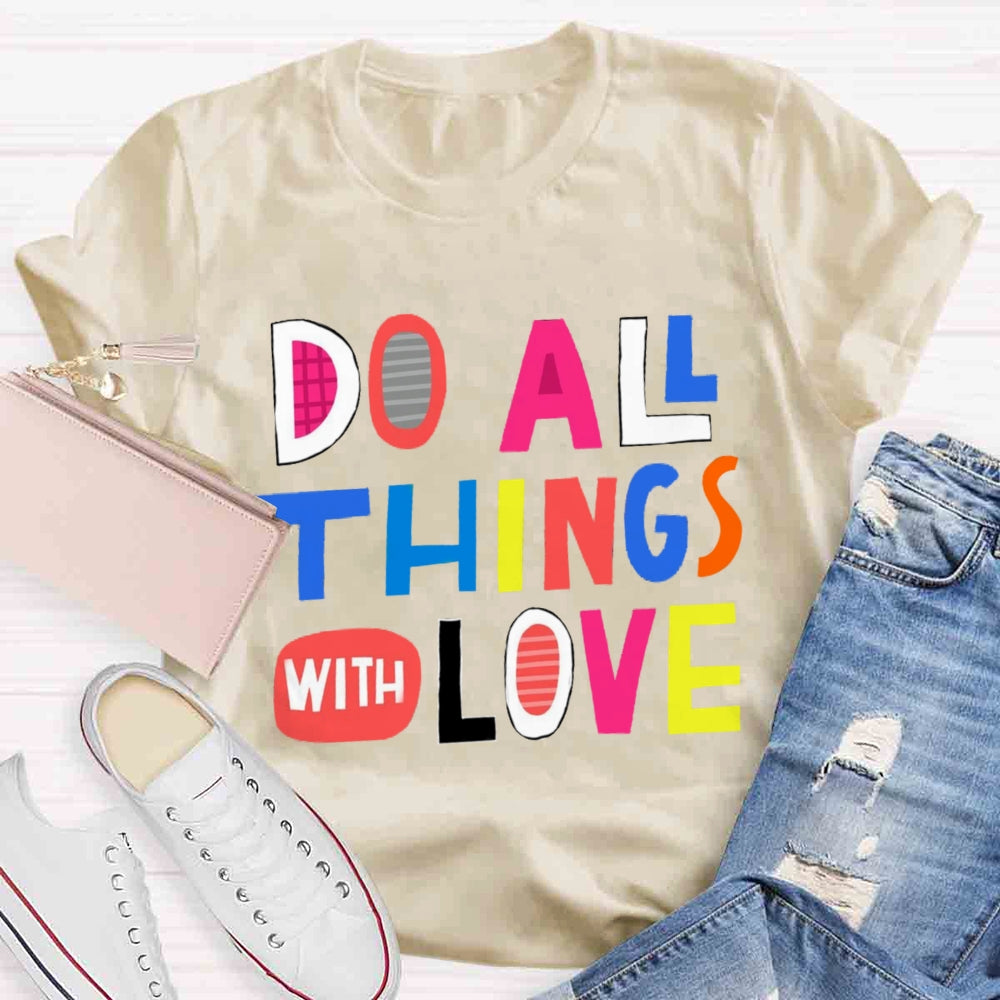 Do All Things With Love T-shirt