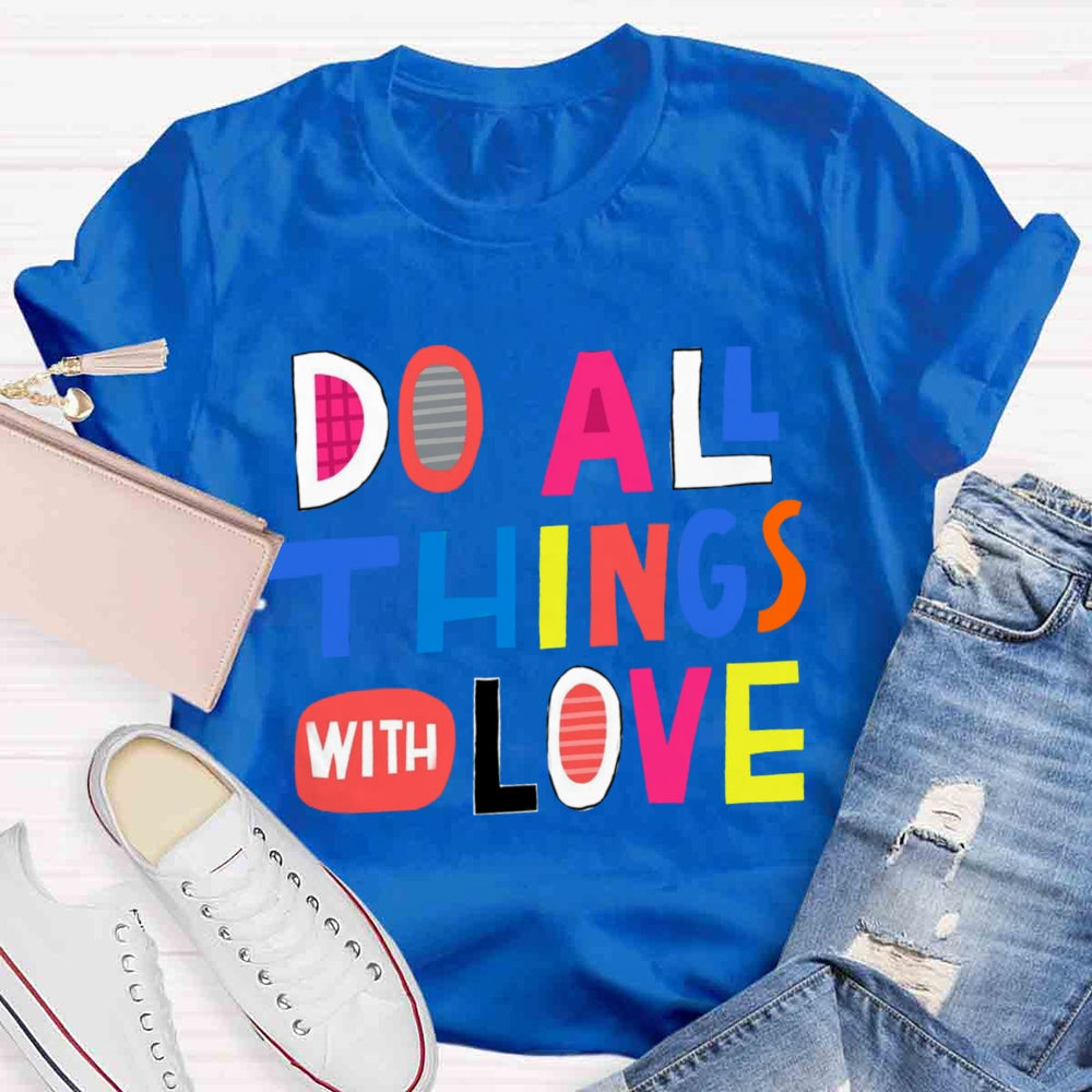 Do All Things With Love T-shirt