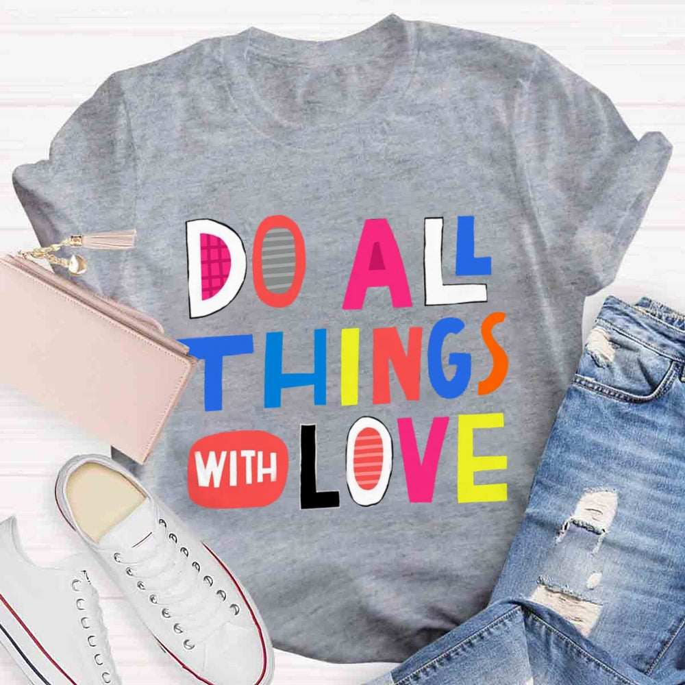 Do All Things With Love T-shirt