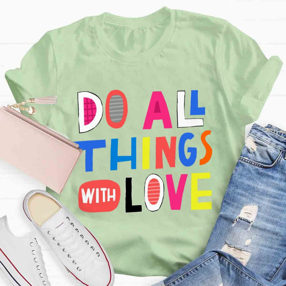 Do All Things With Love T-shirt