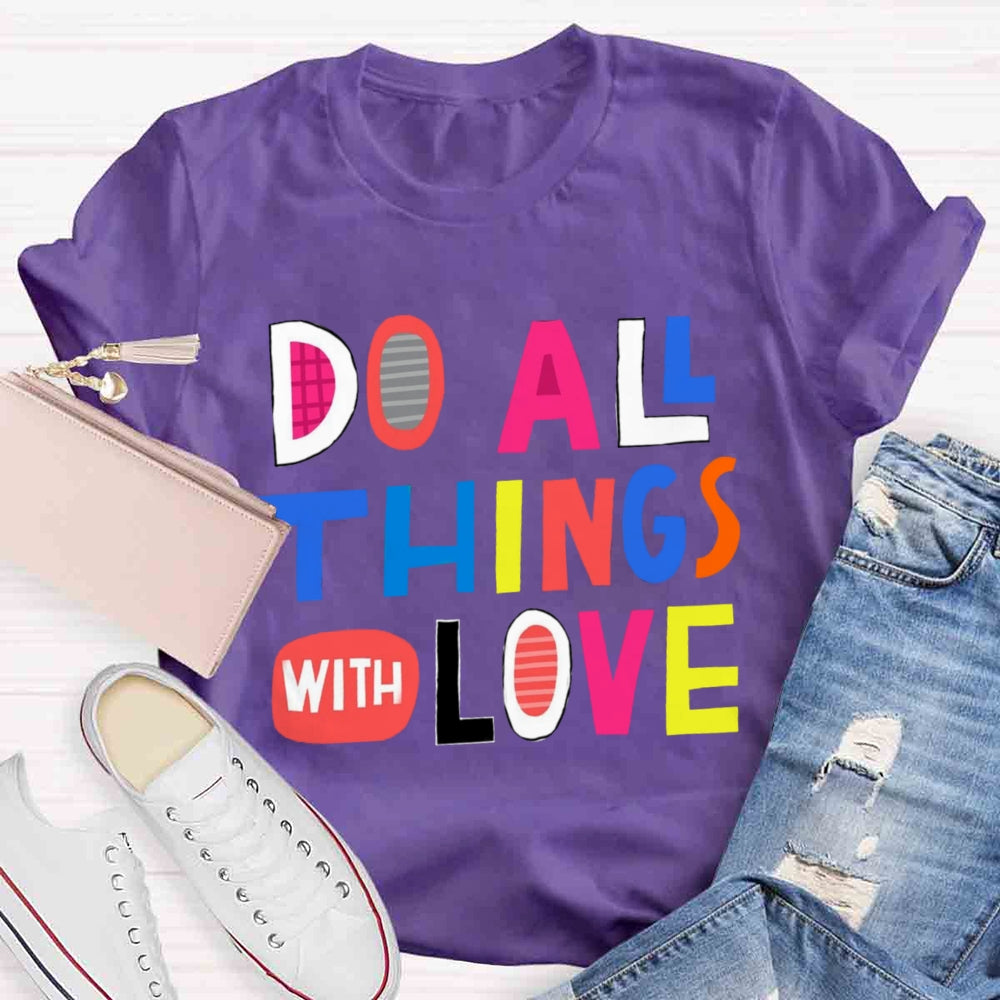 Do All Things With Love T-shirt