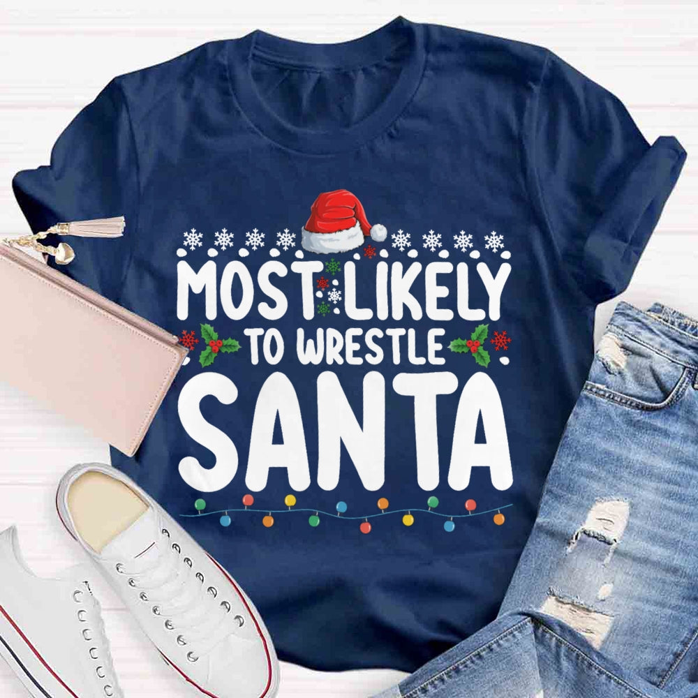 Christmas Most Likely To Wrestle Santa T-shirt