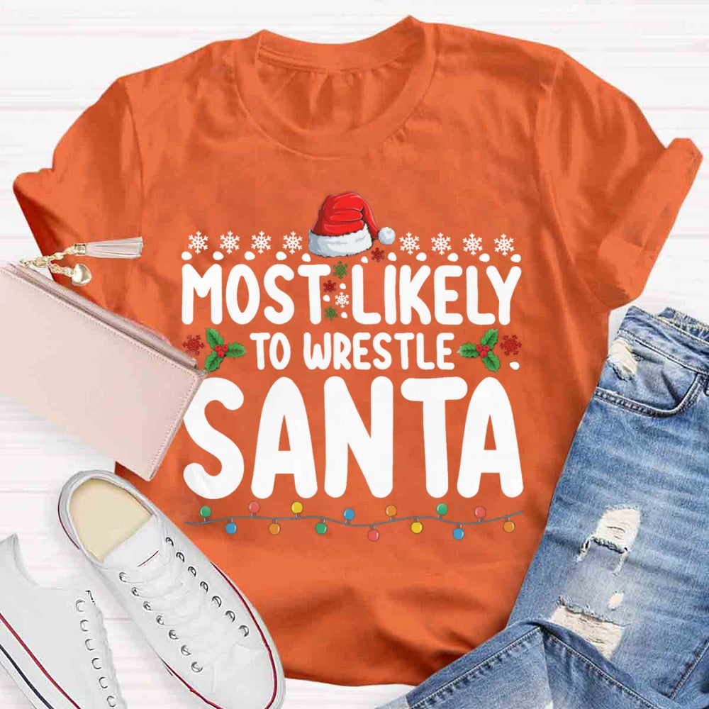 Christmas Most Likely To Wrestle Santa T-shirt