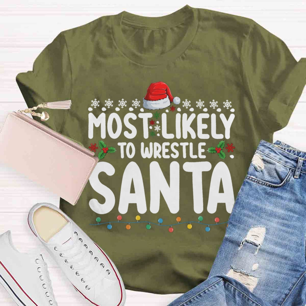 Christmas Most Likely To Wrestle Santa T-shirt