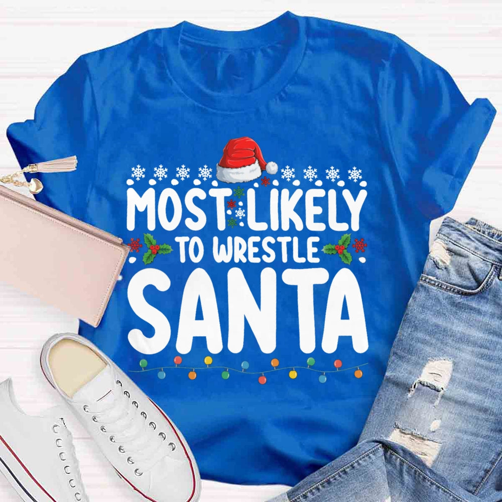 Christmas Most Likely To Wrestle Santa T-shirt