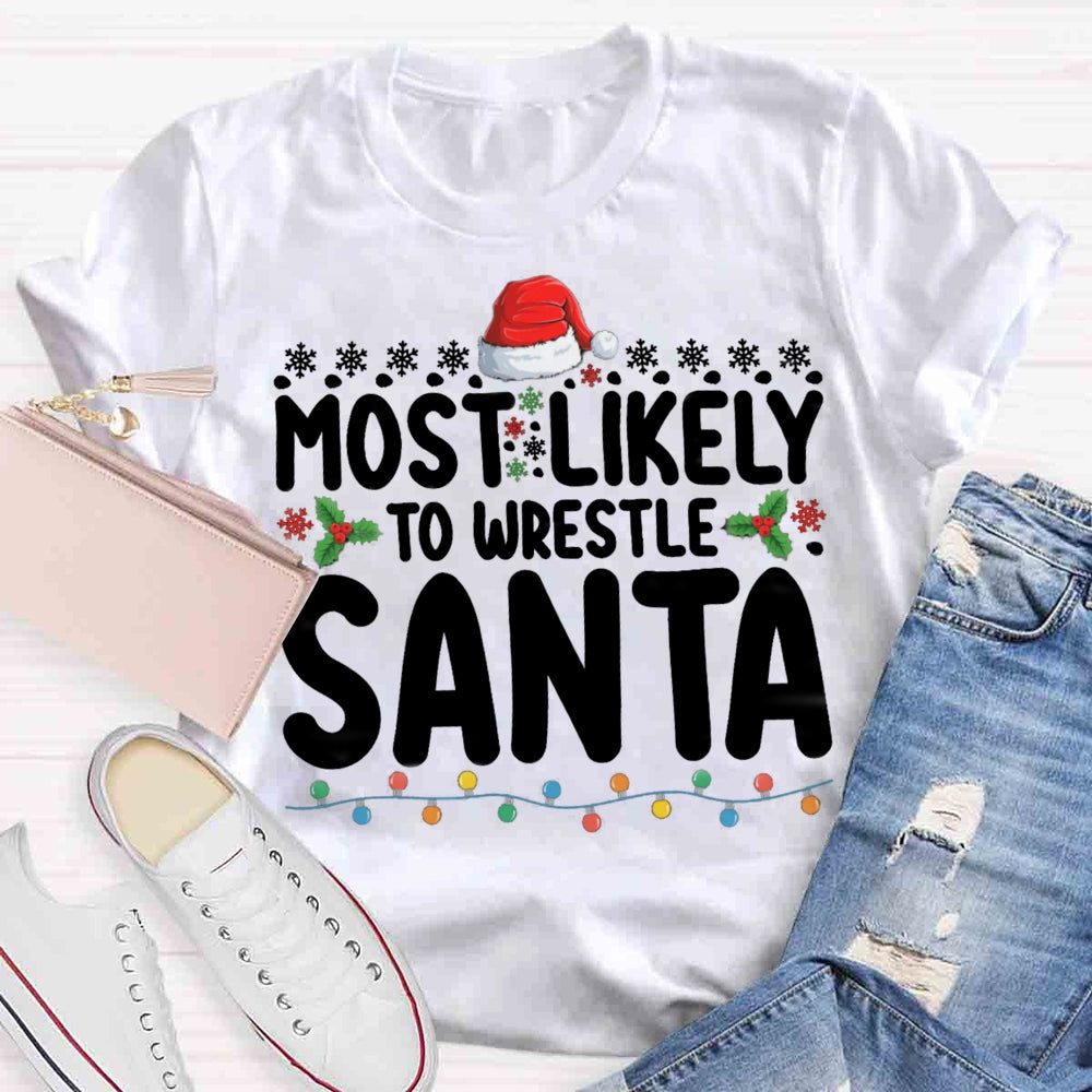 Christmas Most Likely To Wrestle Santa T-shirt