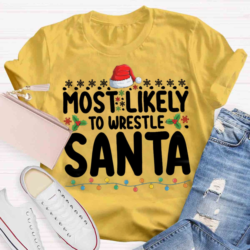 Christmas Most Likely To Wrestle Santa T-shirt