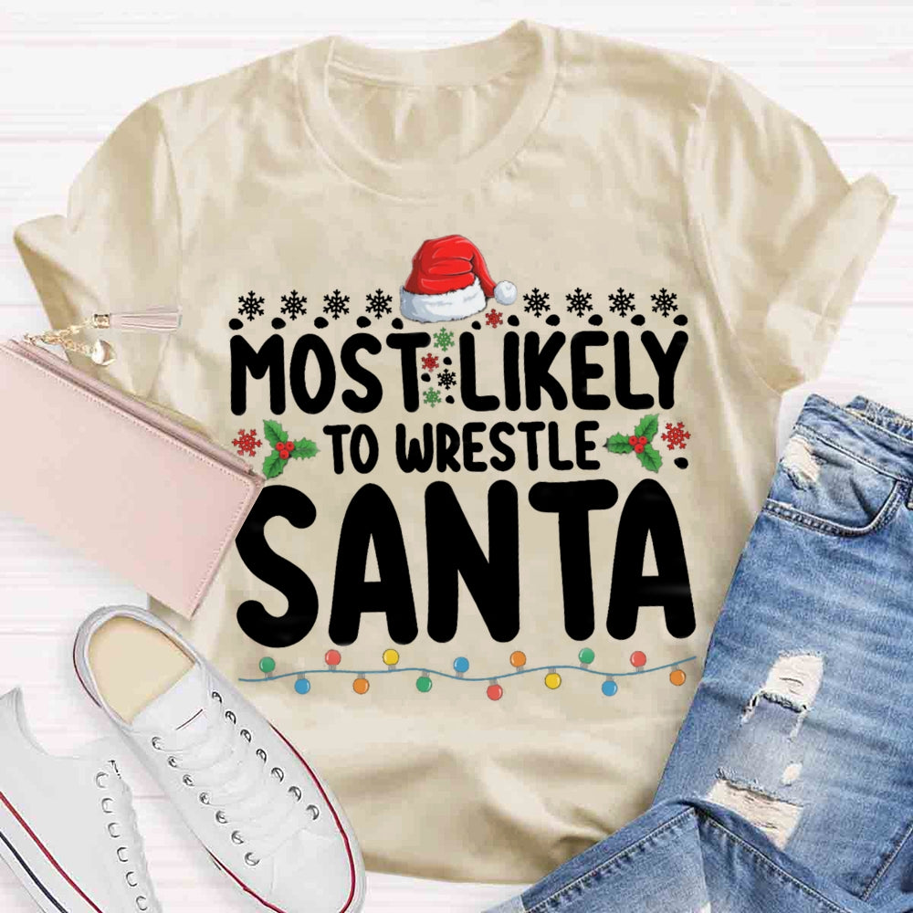 Christmas Most Likely To Wrestle Santa T-shirt