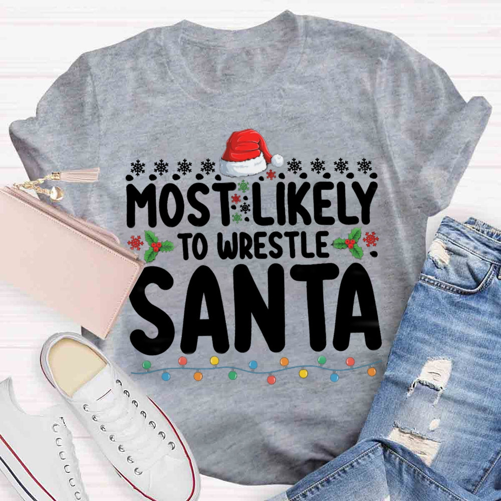 Christmas Most Likely To Wrestle Santa T-shirt