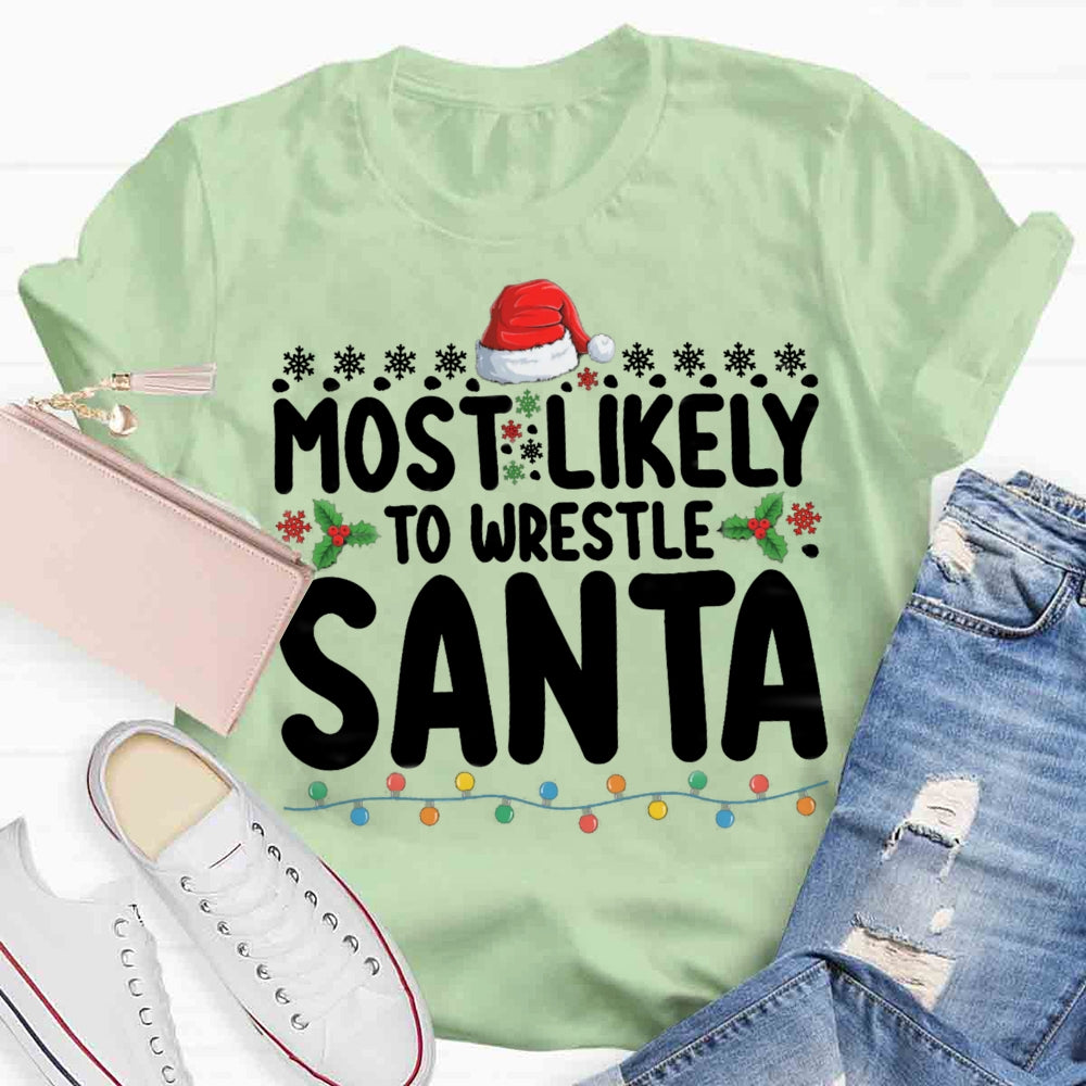 Christmas Most Likely To Wrestle Santa T-shirt