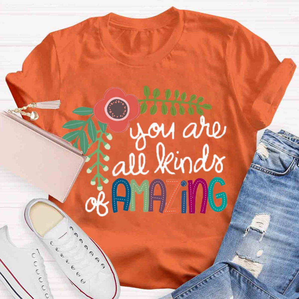 You Are All Kind Of Amazing Floral T-shirt