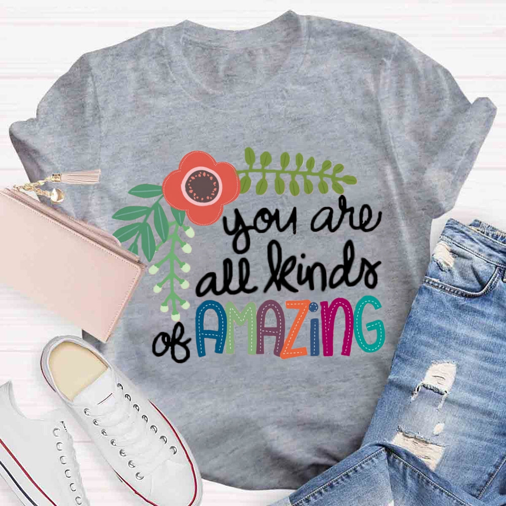 You Are All Kind Of Amazing Floral T-shirt