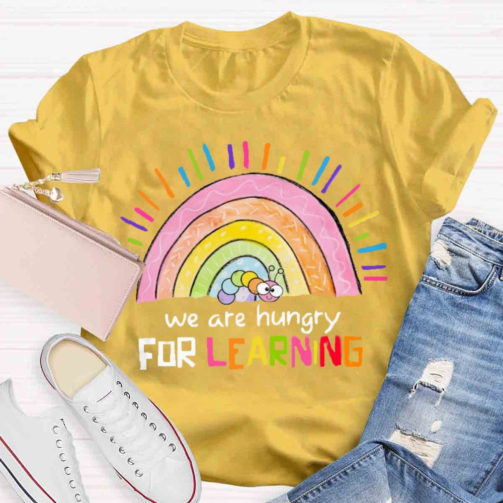 We Are Hungry For Learning Rainbow T-shirt