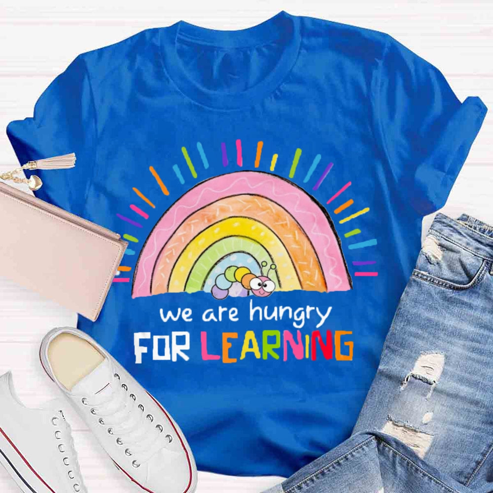 We Are Hungry For Learning Rainbow T-shirt