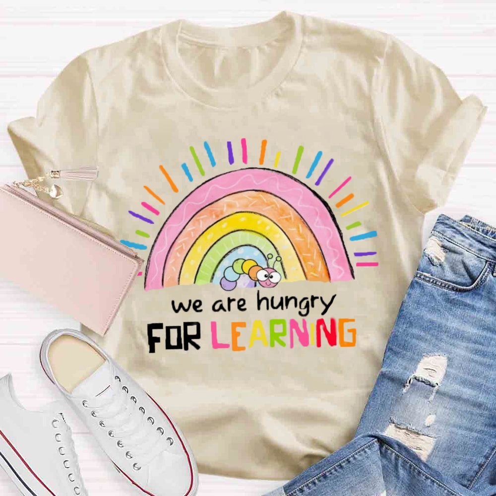 We Are Hungry For Learning Rainbow T-shirt