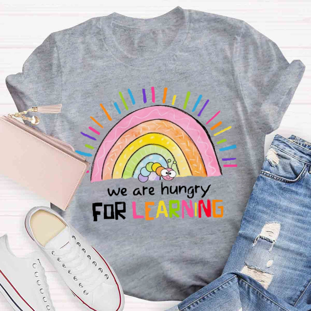 We Are Hungry For Learning Rainbow T-shirt