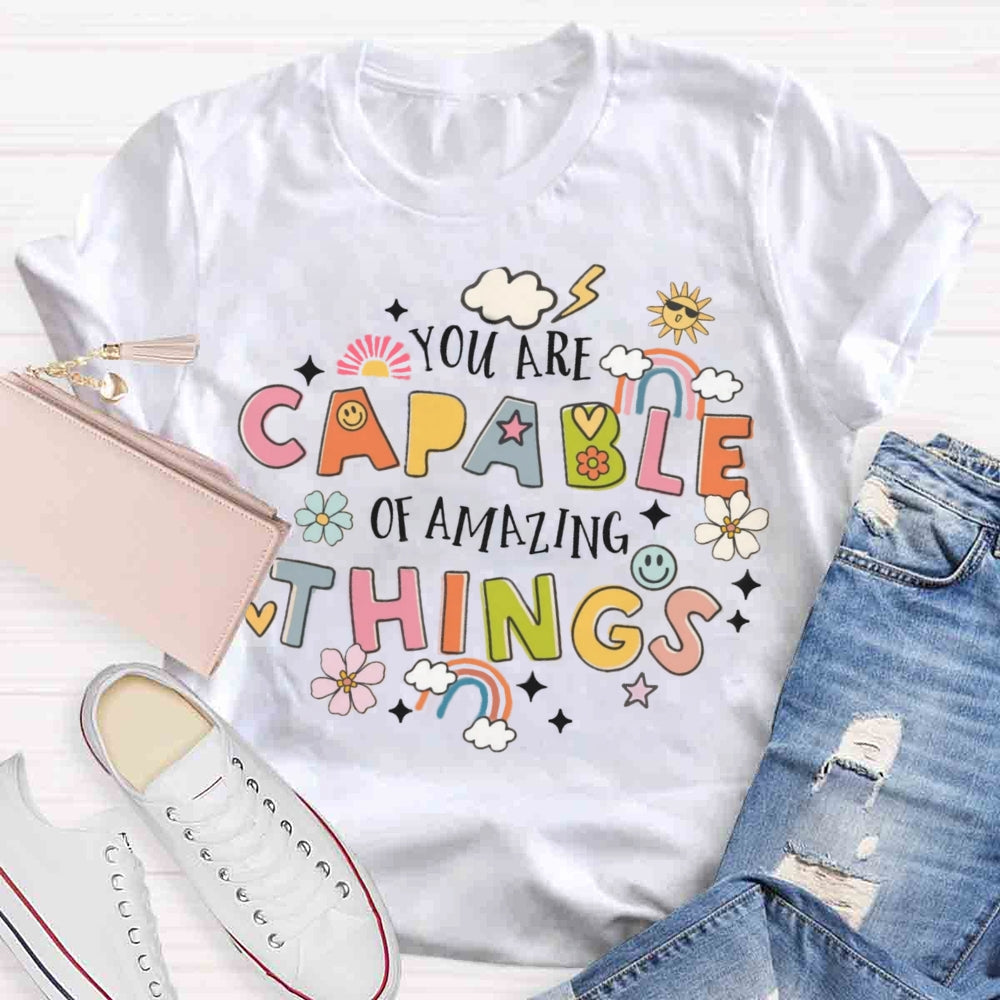 You're Capable Of Amazing Things T-shirt